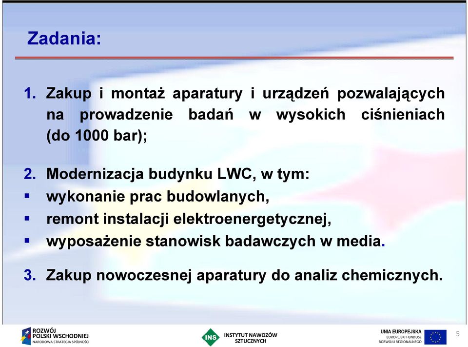 wysokich ciśnieniach (do 1000 bar); 2.