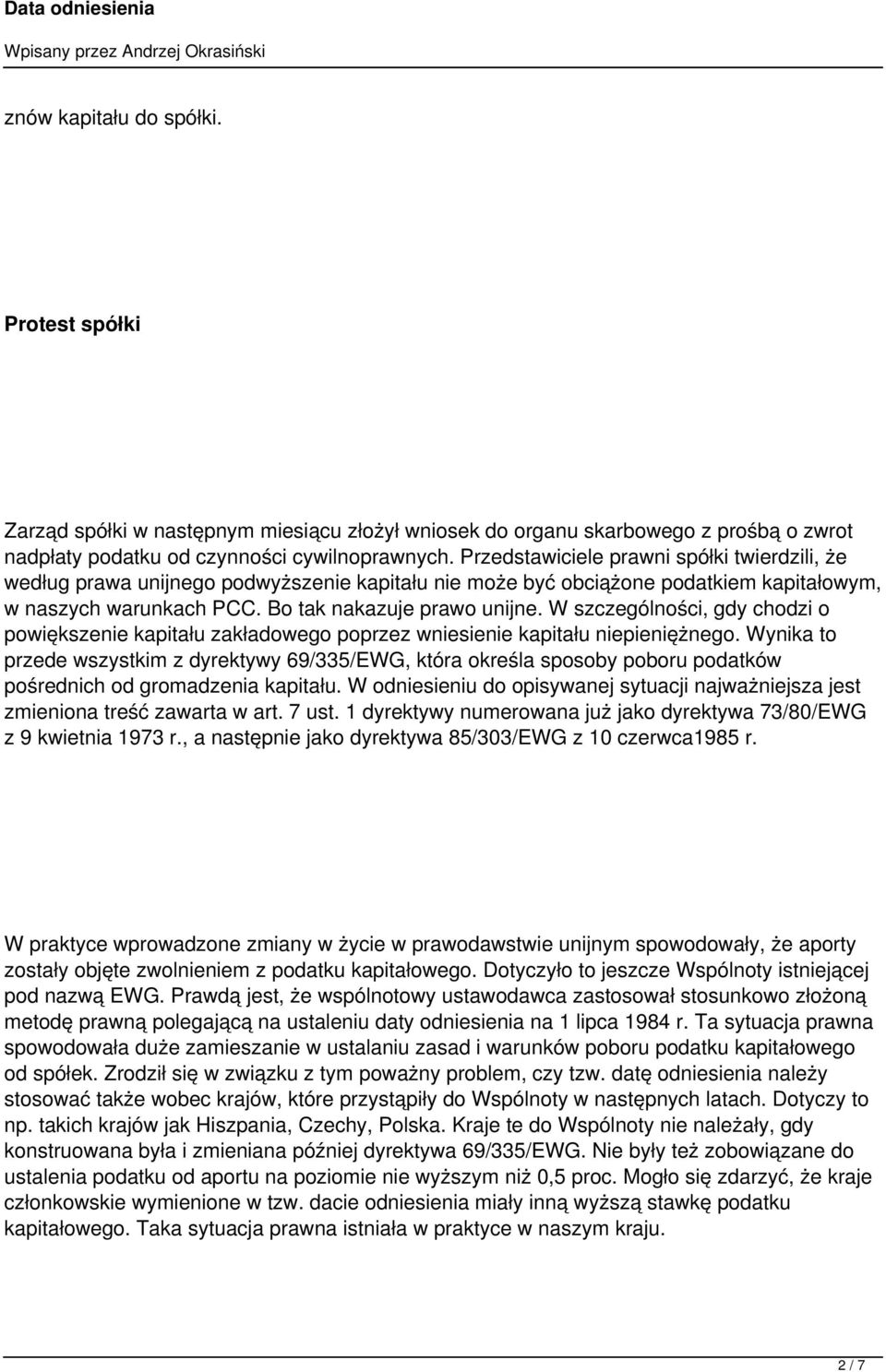 W szczególności, gdy chodzi o powiększenie kapitału zakładowego poprzez wniesienie kapitału niepieniężnego.