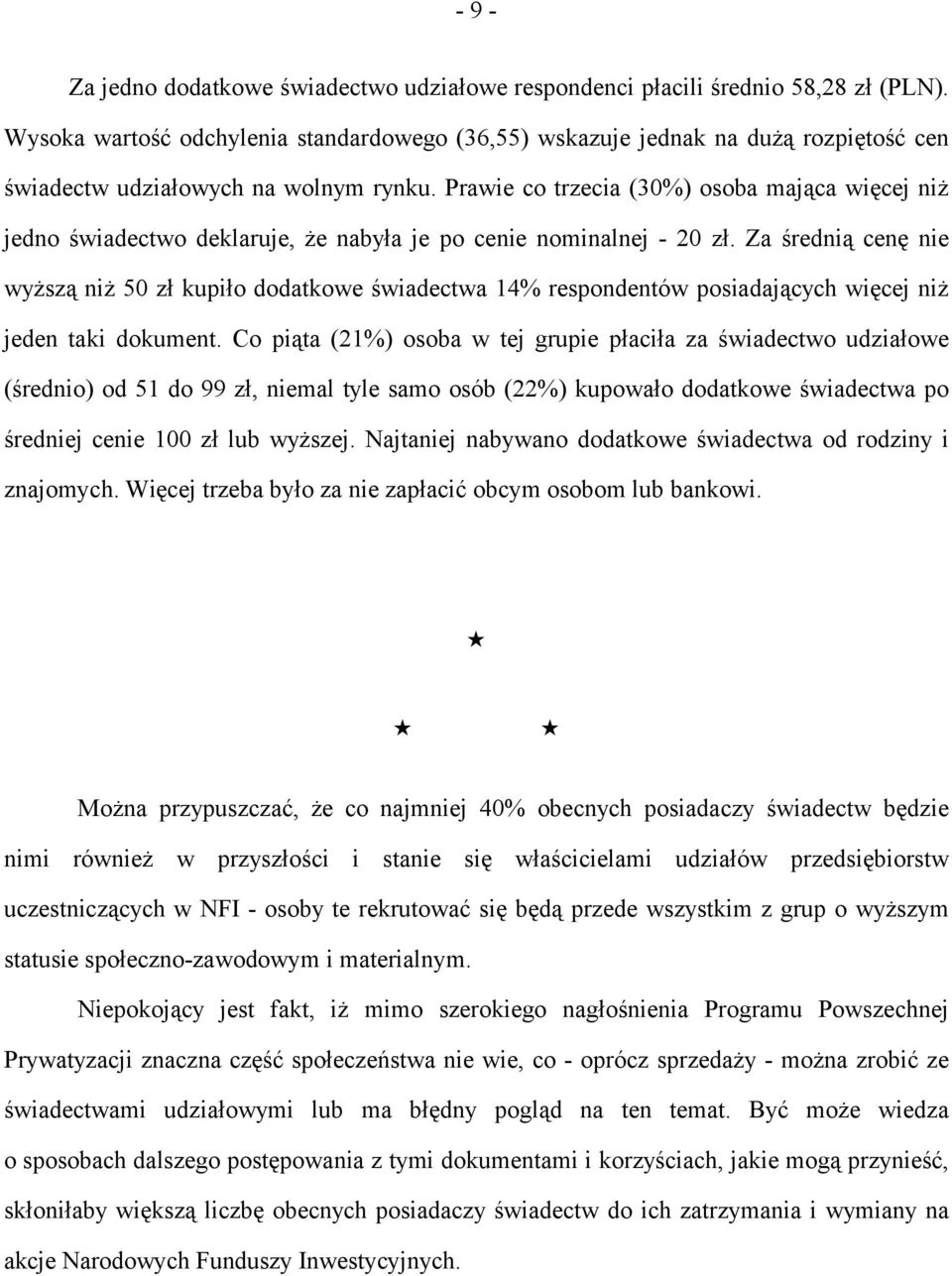 Prawie co trzecia (30%) osoba mająca więcej niż jedno świadectwo deklaruje, że nabyła je po cenie nominalnej - 20 zł.