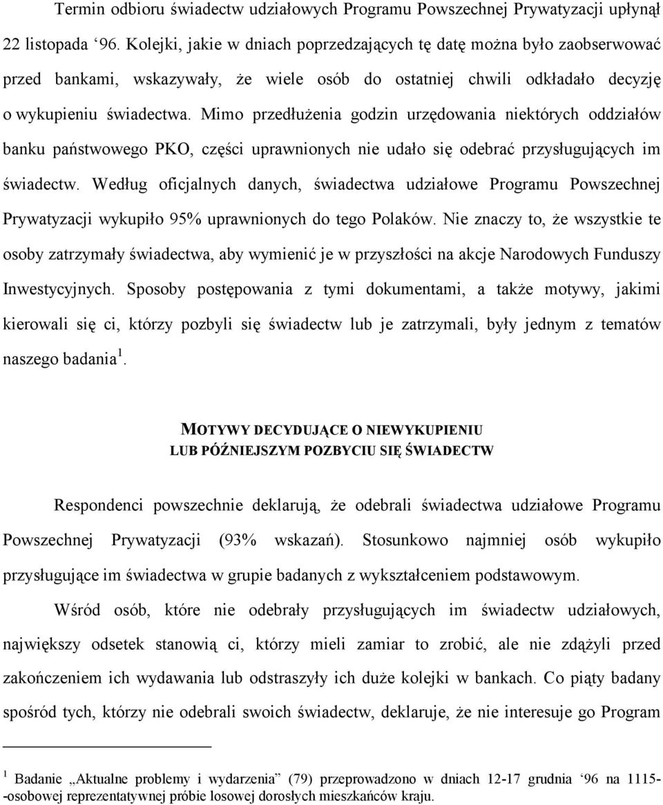 Mimo przedłużenia godzin urzędowania niektórych oddziałów banku państwowego PKO, części uprawnionych nie udało się odebrać przysługujących im świadectw.