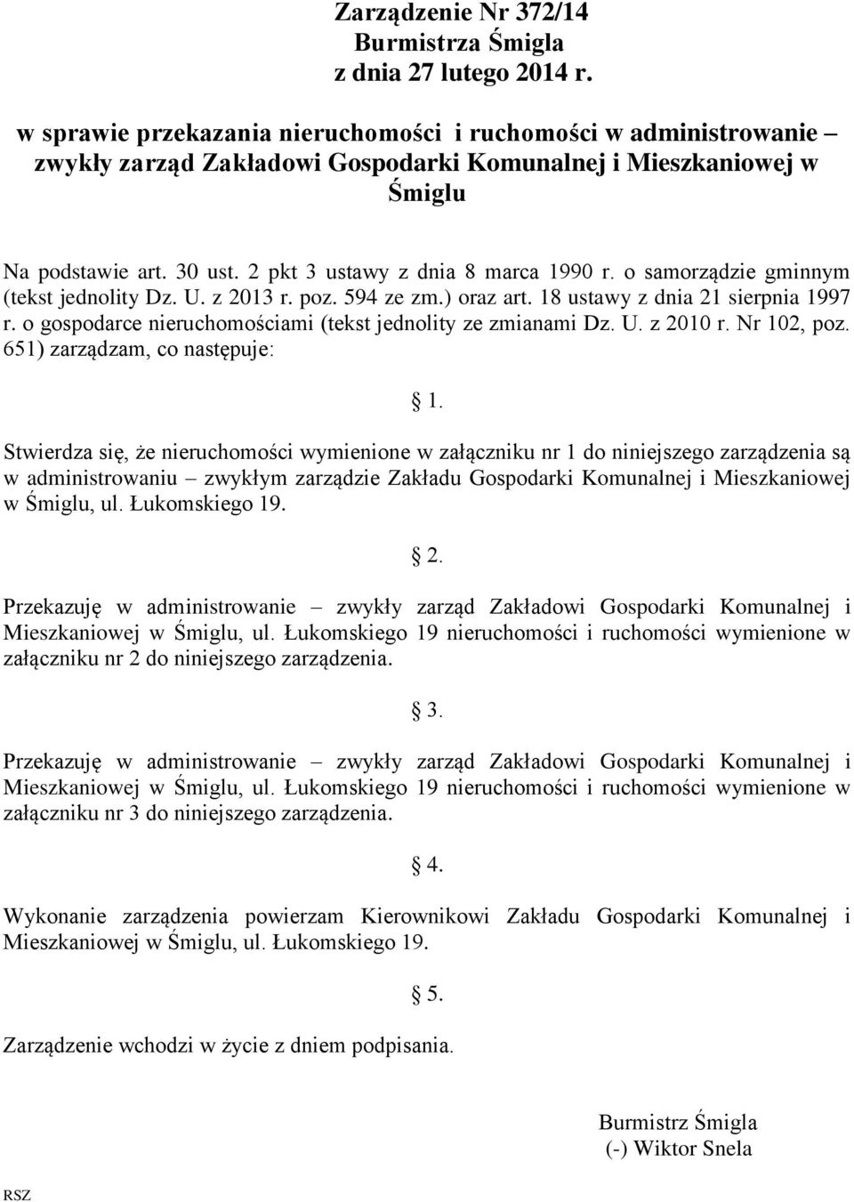 2 pkt 3 ustawy z dnia 8 marca 1990 r. o samorządzie gminnym (tekst jednolity Dz. U. z 2013 r. poz. 594 ze zm.) oraz art. 18 ustawy z dnia 21 sierpnia 1997 r.