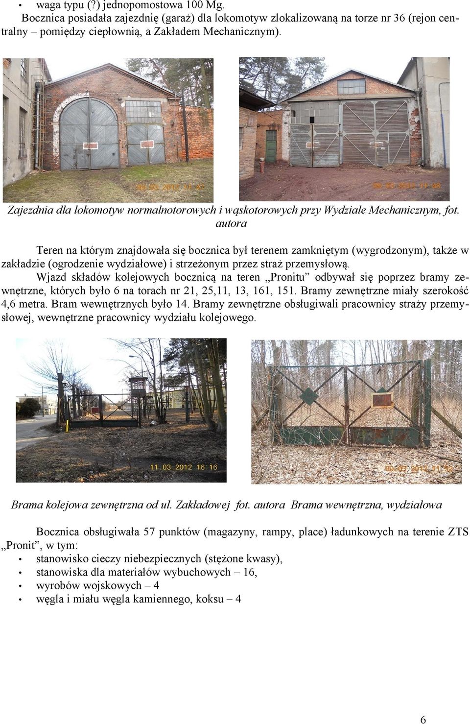 autora Teren na którym znajdowała się bocznica był terenem zamkniętym (wygrodzonym), także w zakładzie (ogrodzenie wydziałowe) i strzeżonym przez straż przemysłową.