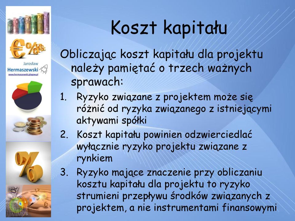 Koszt kapitału powinien odzwierciedlać wyłącznie ryzyko projektu związane z rynkiem 3.