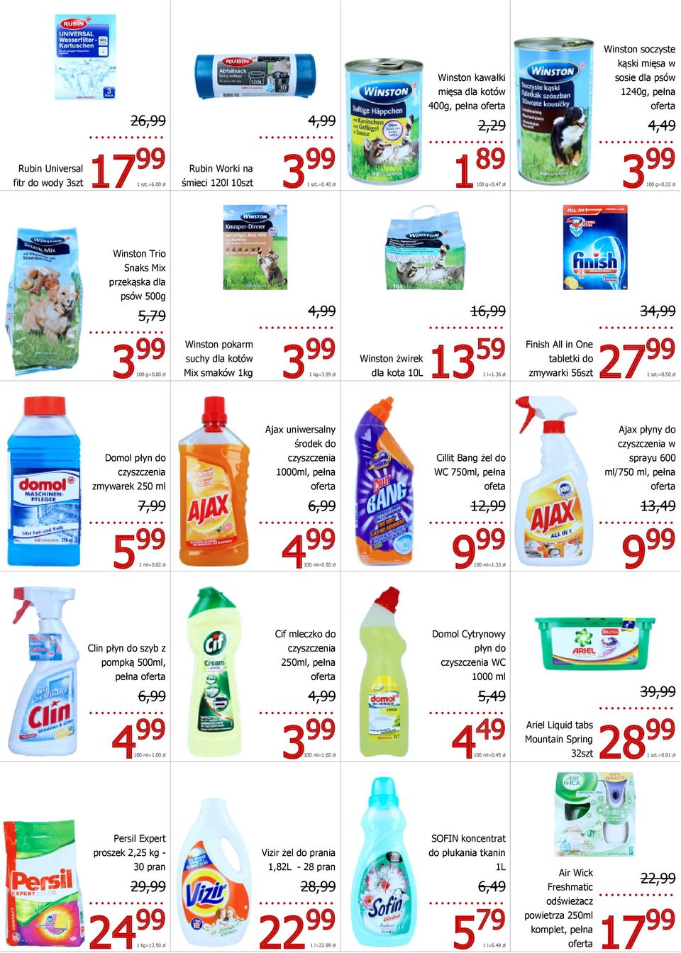 80 zł Winston pokarm suchy dla kotów Mix smaków 1kg 1 kg=3.99 zł Winston żwirek dla kota 10L 13 59 1 l=1.36 zł Finish All in One tabletki do zmywarki 56szt 27 99 1 szt.=0.