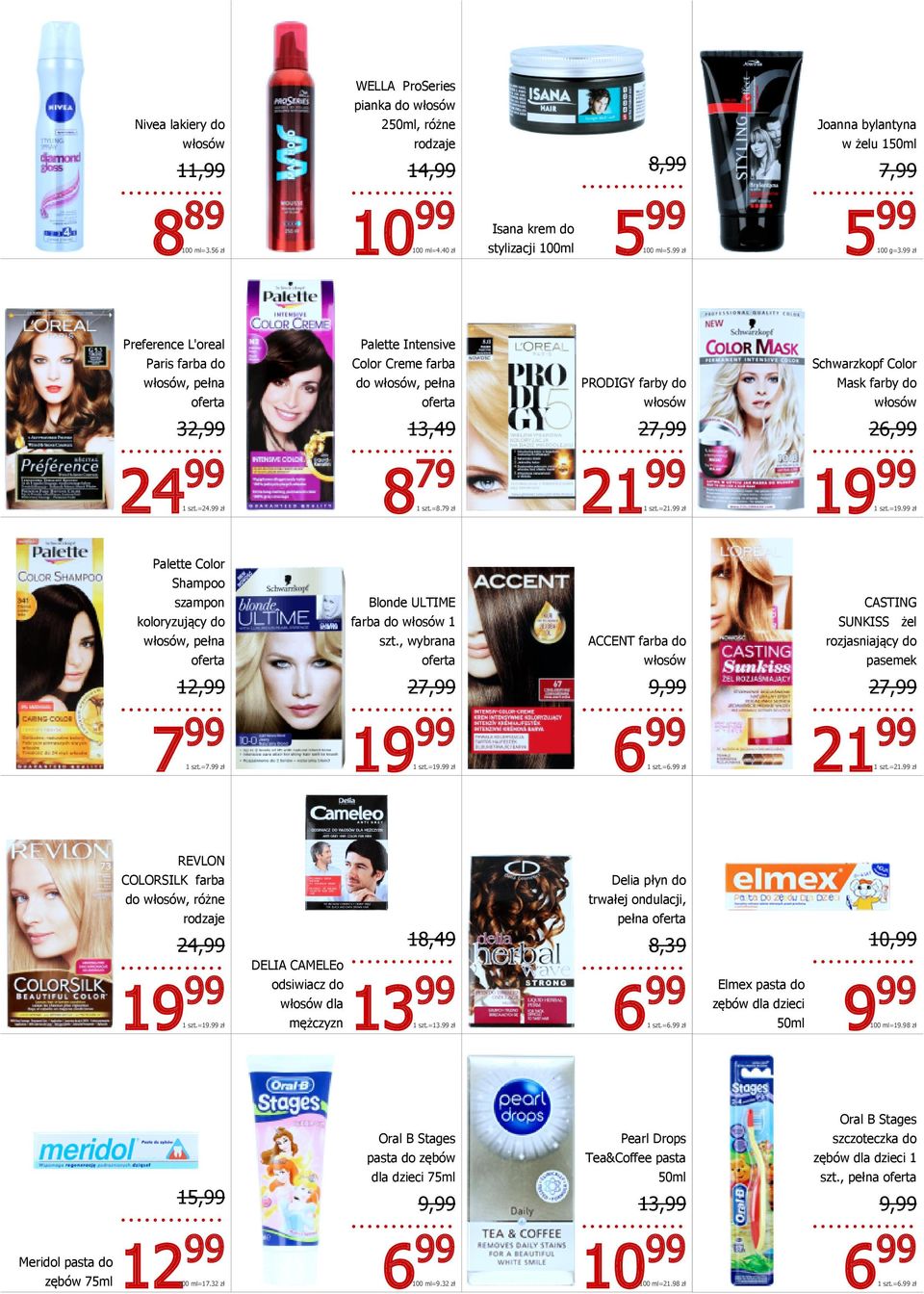 99 zł Preference L'oreal Paris farba do włosów, pełna Palette Intensive Color Creme farba do włosów, pełna PRODIGY farby do włosów Schwarzkopf Color Mask farby do włosów 32,99 13,49 27,99 2 24 99 1