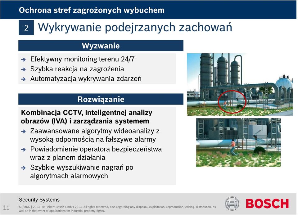 zarządzania systemem Zaawansowane algorytmy wideoanalizy z wysoką odpornością na fałszywe alarmy