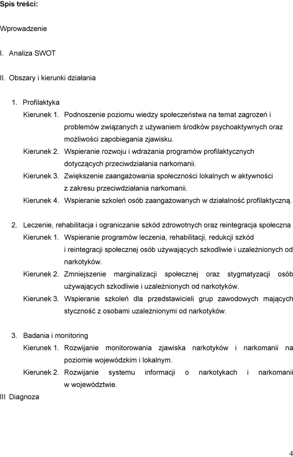 Wspieranie rozwoju i wdrażania programów profilaktycznych dotyczących przeciwdziałania narkomanii. Kierunek 3.