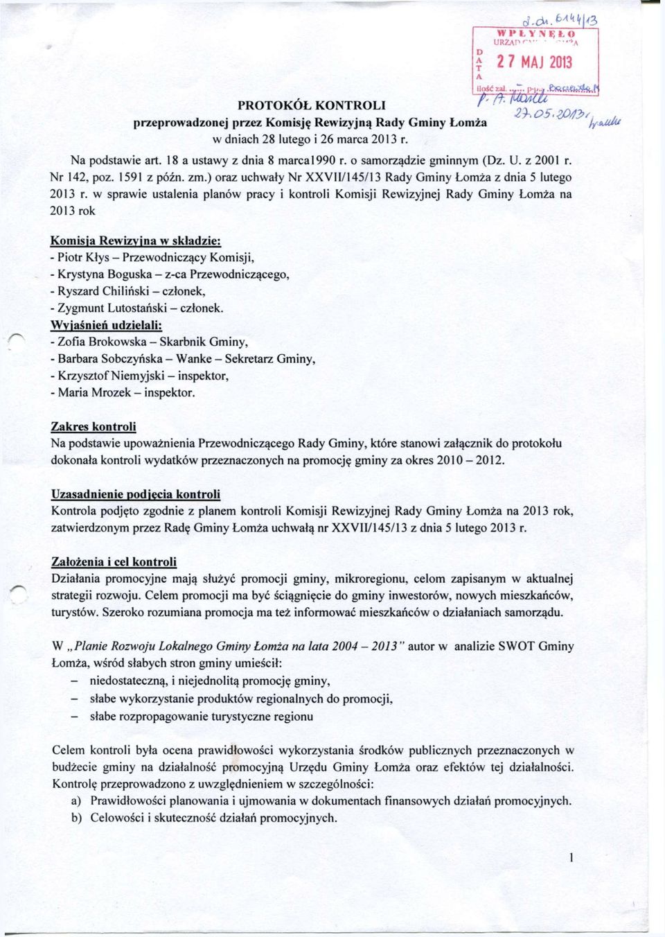 w sprawie ustalenia planów pracy i kontroli Komisji Rewizyjnej Rady Gminy Łomża na 2013 rok Zakres kontroli Na podstawie upoważnienia Przewodniczącego Rady Gminy, które stanowi załącznik do protokołu