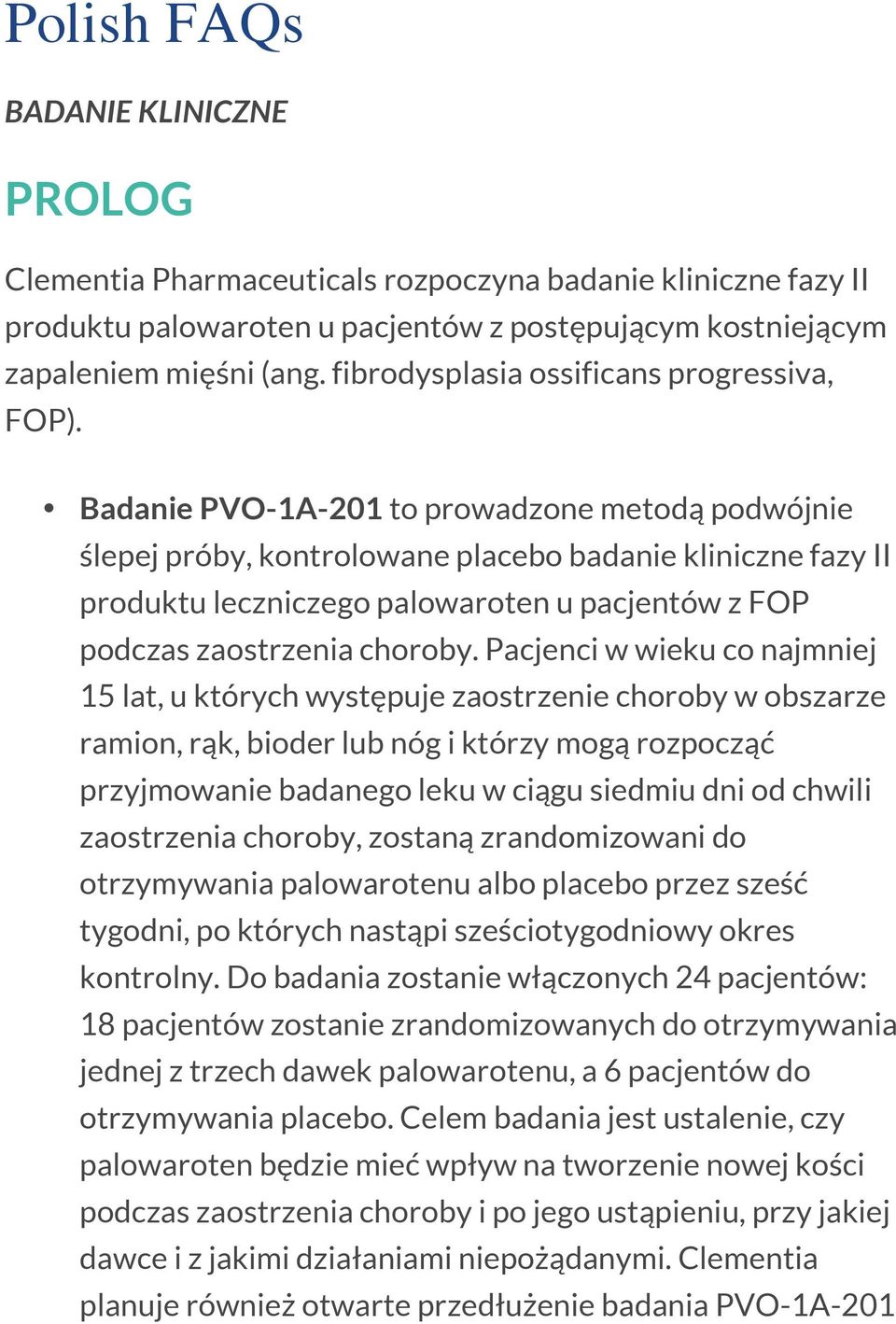 Badanie PVO-1A-201 to prowadzone metodą podwójnie ślepej próby, kontrolowane placebo badanie kliniczne fazy II produktu leczniczego palowaroten u pacjentów z FOP podczas zaostrzenia choroby.