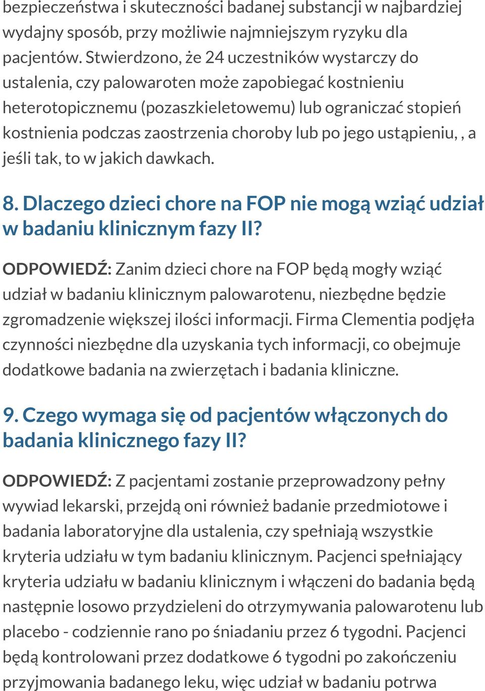 lub po jego ustąpieniu,, a jeśli tak, to w jakich dawkach. 8. Dlaczego dzieci chore na FOP nie mogą wziąć udział w badaniu klinicznym fazy II?