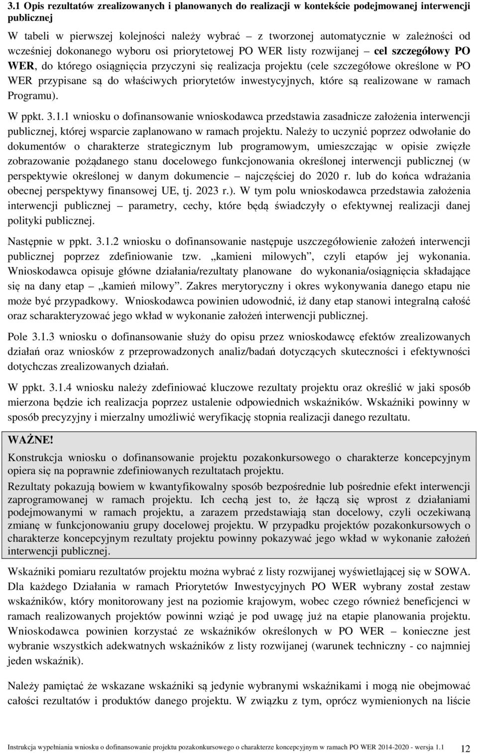 są do właściwych priorytetów inwestycyjnych, które są realizowane w ramach Programu). W ppkt. 3.1.