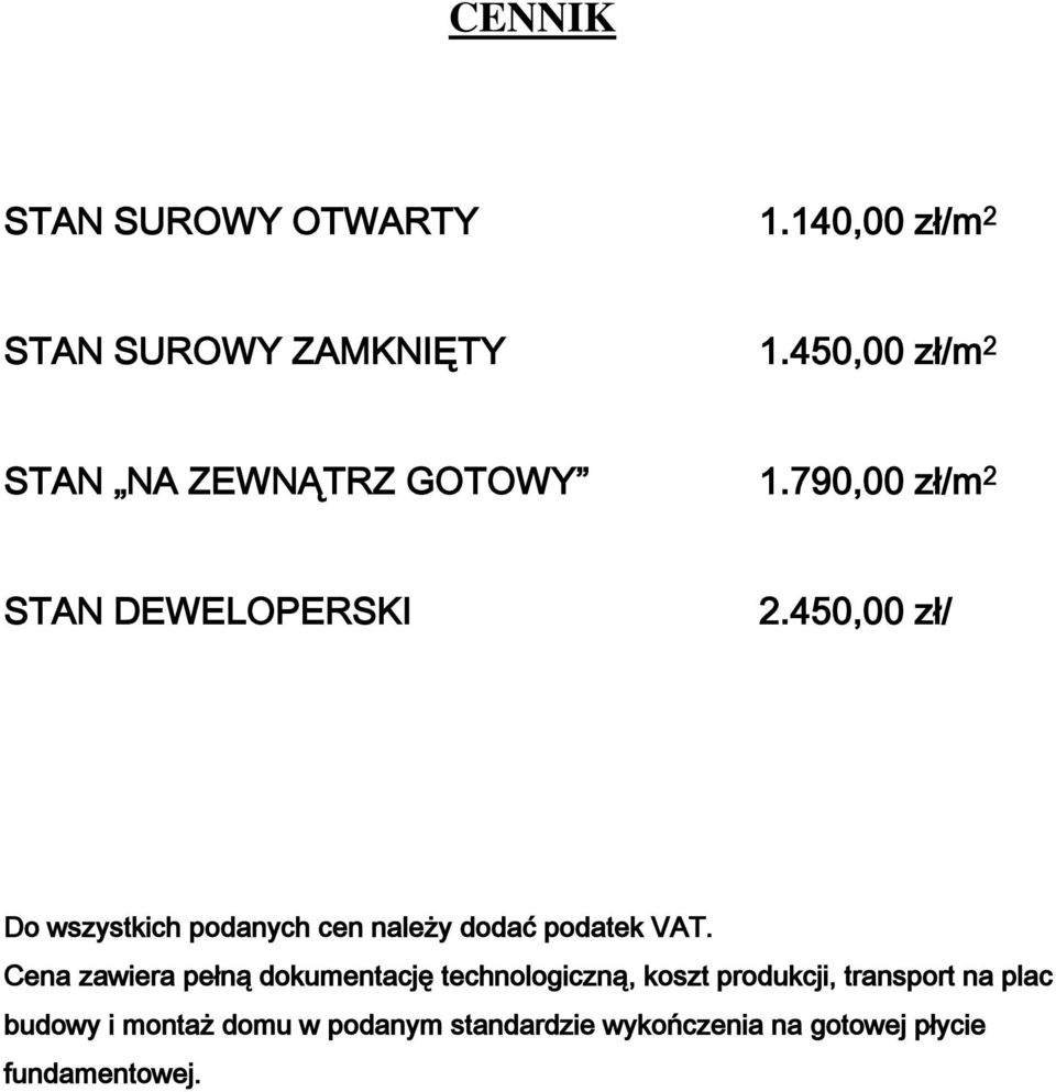 450,00 zł/ Do wszystkich podanych cen należy dodać podatek VAT.