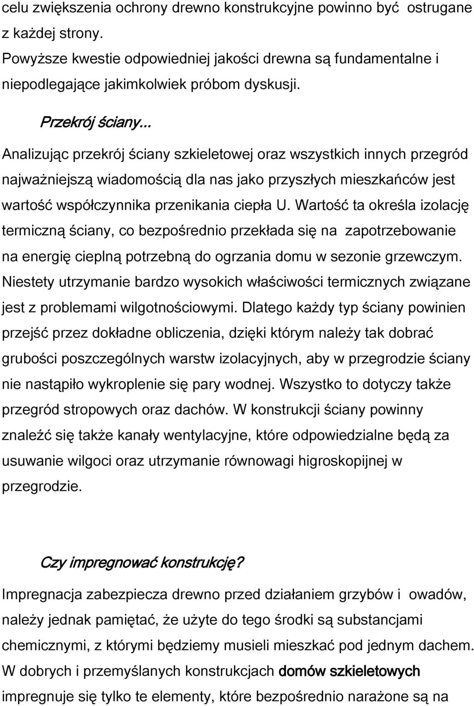 Wartość ta określa izolację termiczną ściany, co bezpośrednio przekłada się na zapotrzebowanie na energię cieplną potrzebną do ogrzania domu w sezonie grzewczym.