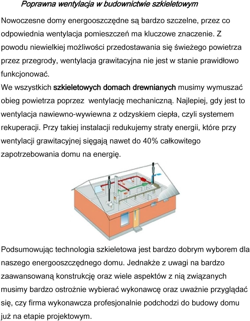 We wszystkich szkieletowych domach drewnianych musimy wymuszać obieg powietrza poprzez wentylację mechaniczną.