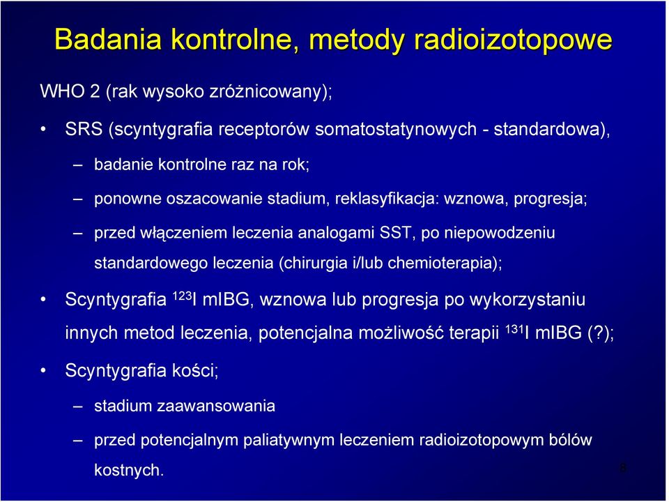 standardowego leczenia (chirurgia i/lub chemioterapia); Scyntygrafia 123 I mibg, wznowa lub progresja po wykorzystaniu innych metod leczenia,