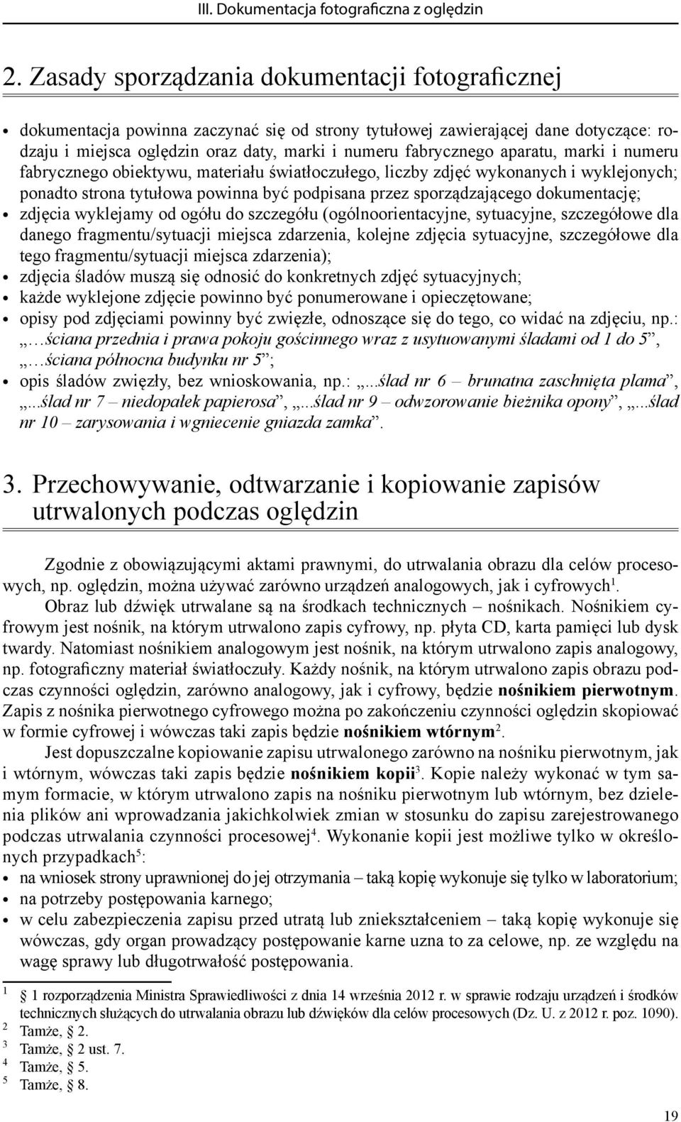 aparatu, marki i numeru fabrycznego obiektywu, materiału światłoczułego, liczby zdjęć wykonanych i wyklejonych; ponadto strona tytułowa powinna być podpisana przez sporządzającego dokumentację;