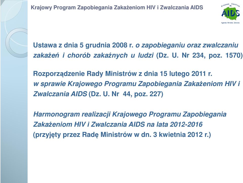 w sprawie Krajowego Programu Zapobiegania Zakażeniom HIV i Zwalczania AIDS (Dz. U. Nr 44, poz.