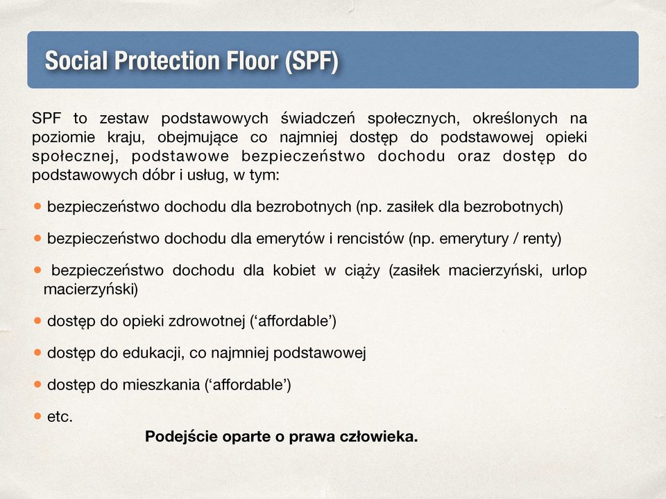 zasiłek dla bezrobotnych) bezpieczeństwo dochodu dla emerytów i rencistów (np.