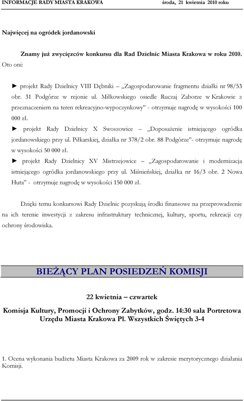 Miłkowskiego osiedle Ruczaj Zaborze w Krakowie z przeznaczeniem na teren rekreacyjno-wypoczynkowy - otrzymuje nagrodę w wysokości 100 000 zł.