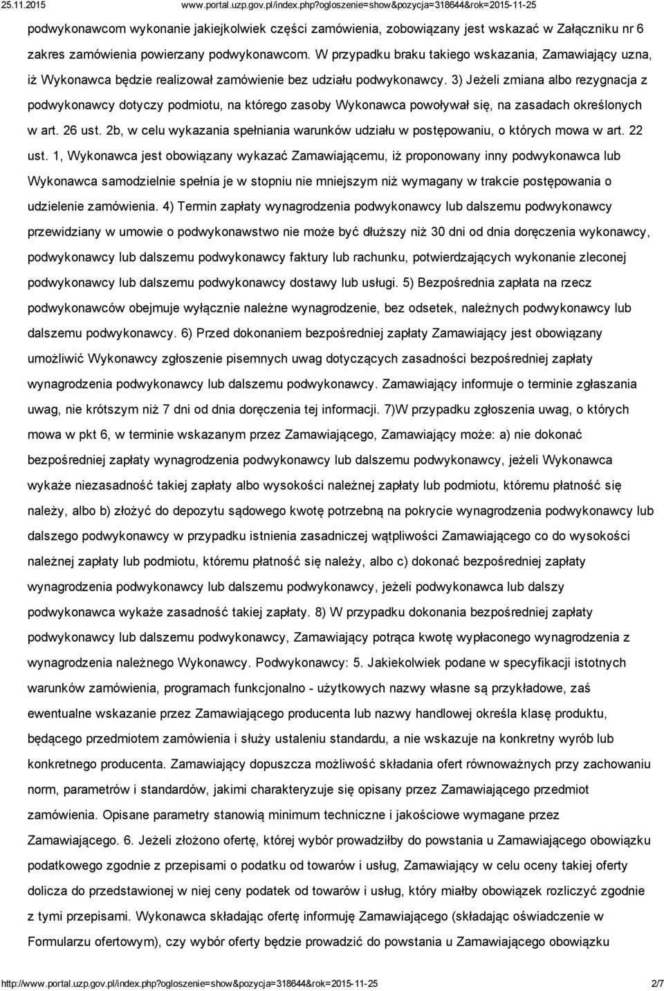 3) Jeżeli zmiana albo rezygnacja z podwykonawcy dotyczy podmiotu, na którego zasoby Wykonawca powoływał się, na zasadach określonych w art. 26 ust.