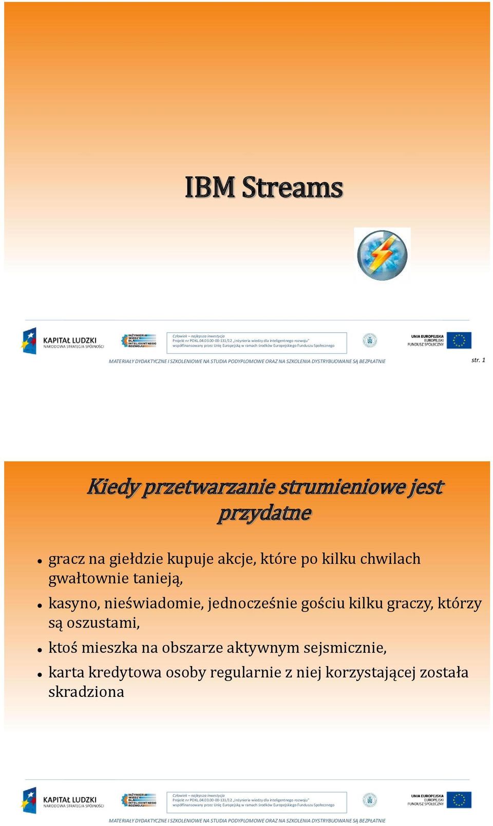 które po kilku chwilach gwałtownie tanieją, kasyno, nieświadomie, jednocześnie gościu