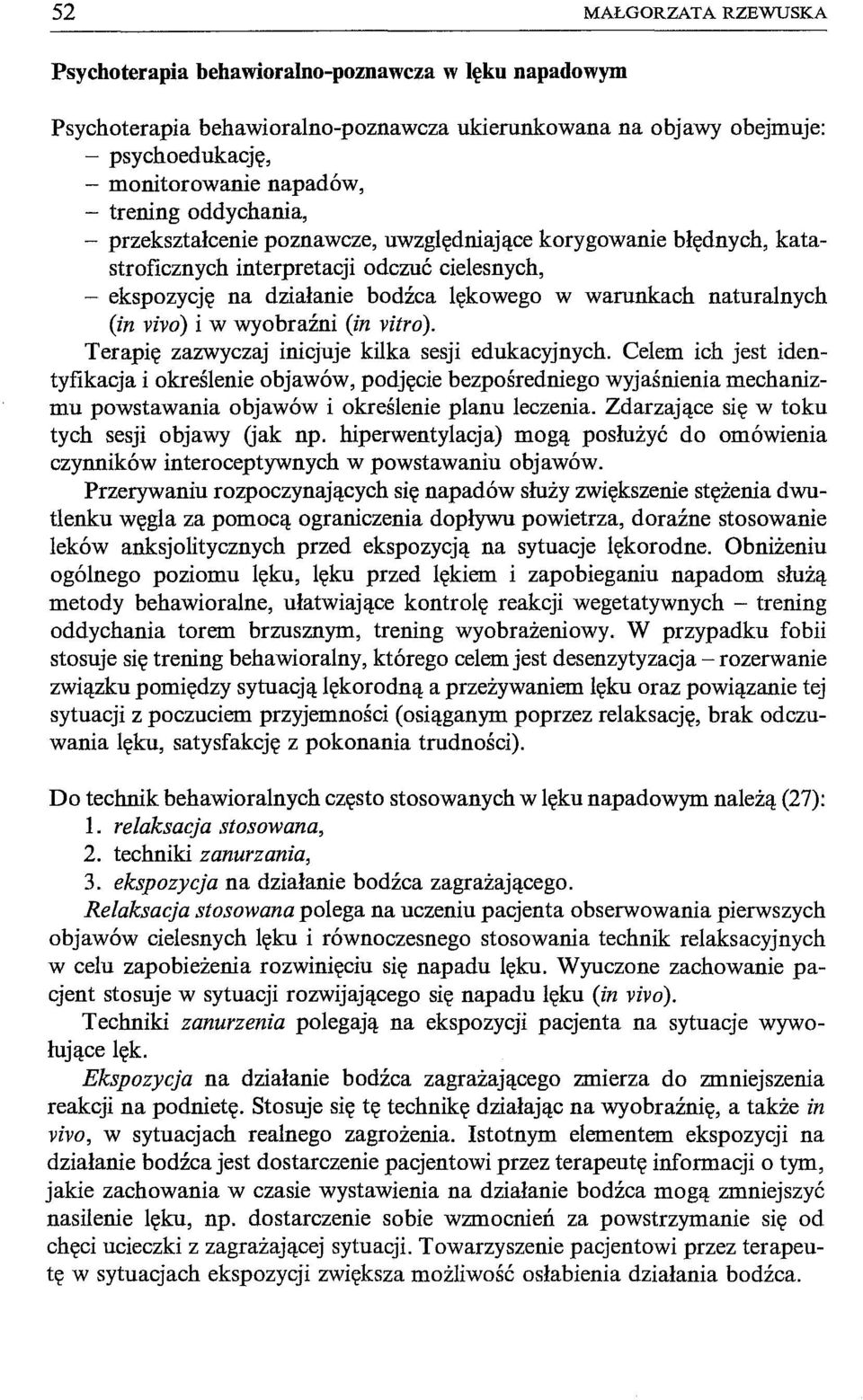 naturalnych (in vivo) i w wyobraźni (in vitro). Terapię zazwyczaj inicjuje kilka sesji edukacyjnych.