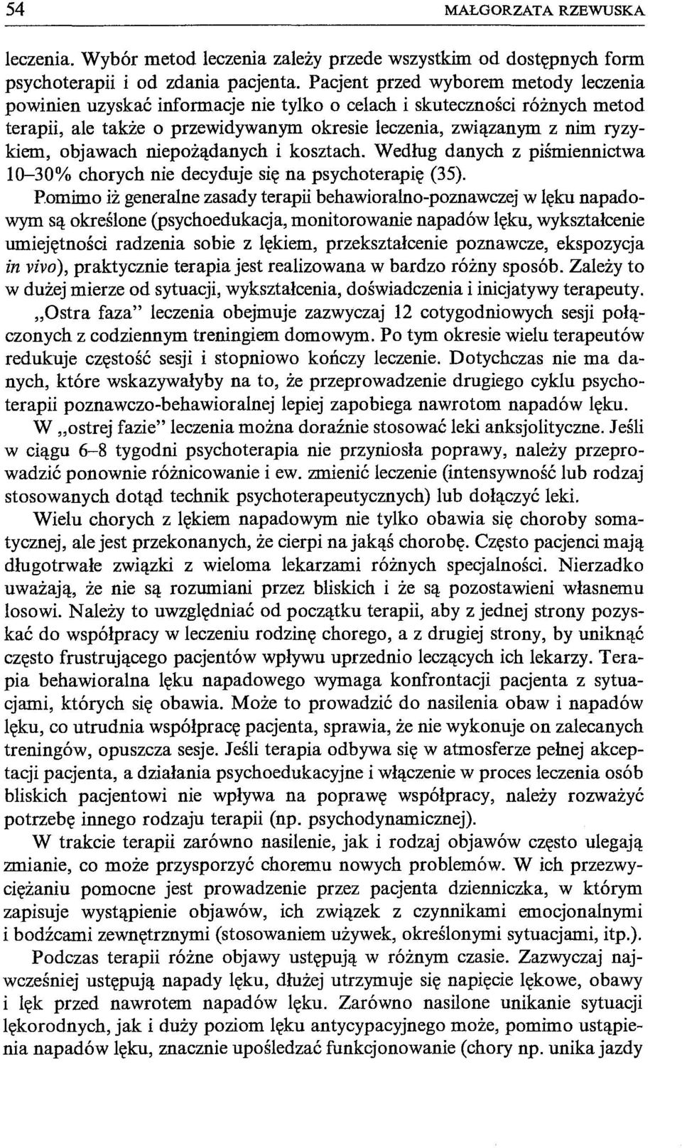 objawach niepożądanych i kosztach. Według danych z piśmiennictwa 10-30% chorych nie decyduje się na psychoterapię (35). P.