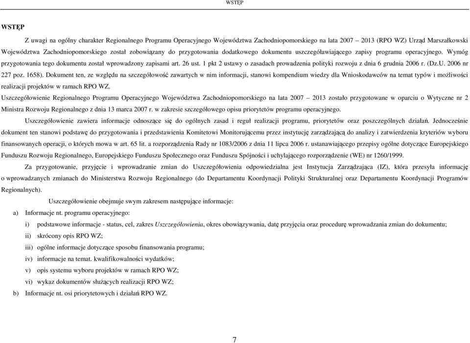 1 pkt 2 ustawy o zasadach prowadzenia polityki rozwoju z dnia 6 grudnia 2006 r. (Dz.U. 2006 nr 227 poz. 1658).