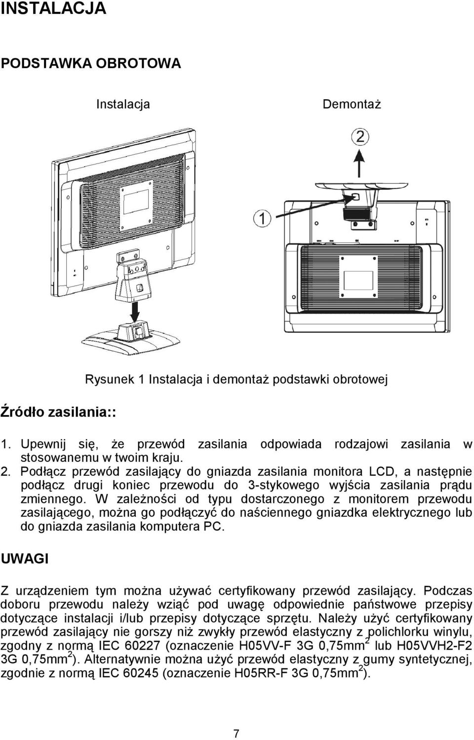 Podłącz przewód zasilający do gniazda zasilania monitora LCD, a następnie podłącz drugi koniec przewodu do 3-stykowego wyjścia zasilania prądu zmiennego.