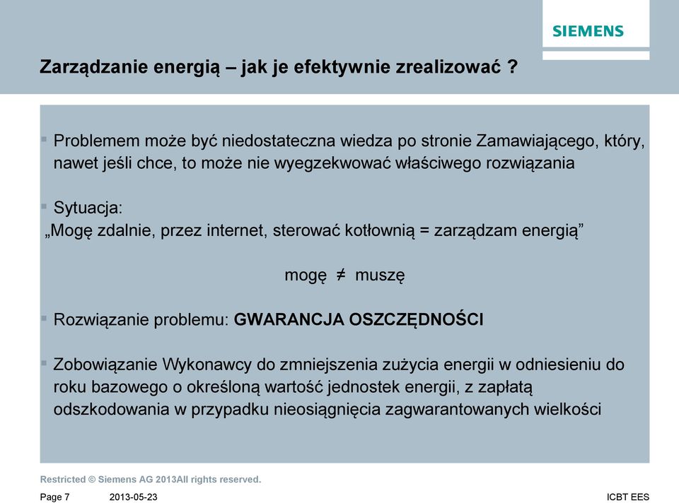 rozwiązania Sytuacja: Mogę zdalnie, przez internet, sterować kotłownią = zarządzam energią mogę muszę Rozwiązanie problemu: GWARANCJA