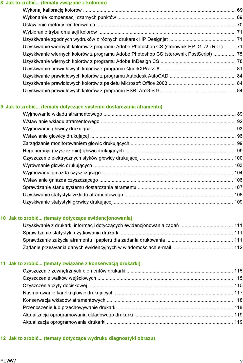 .. 71 Uzyskiwanie wiernych kolorów z programu Adobe Photoshop CS (sterownik PostScript)... 75 Uzyskiwanie wiernych kolorów z programu Adobe InDesign CS.