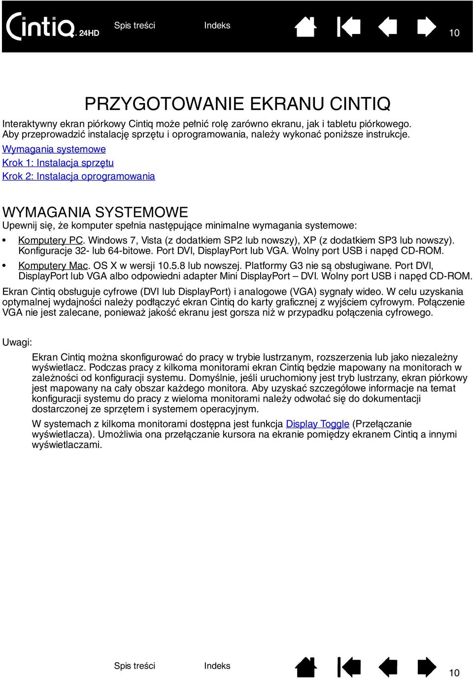 Wymagania systemowe Krok 1: Instalacja sprzętu Krok 2: Instalacja oprogramowania WYMAGANIA SYSTEMOWE Upewnij się, że komputer spełnia następujące minimalne wymagania systemowe: Komputery PC.