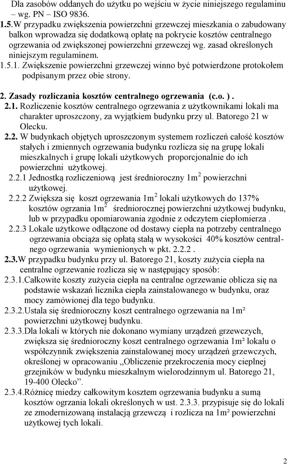 zasad określonych niniejszym regulaminem. 1.5.1. Zwiększenie powierzchni grzewczej winno być potwierdzone protokołem podpisanym przez obie strony. 2.