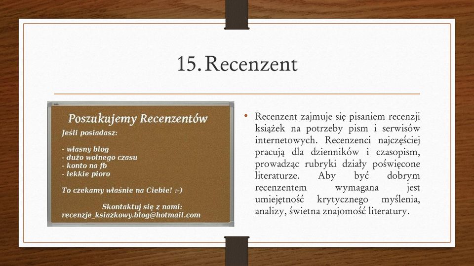 Recenzenci najczęściej pracują dla dzienników i czasopism, prowadząc rubryki