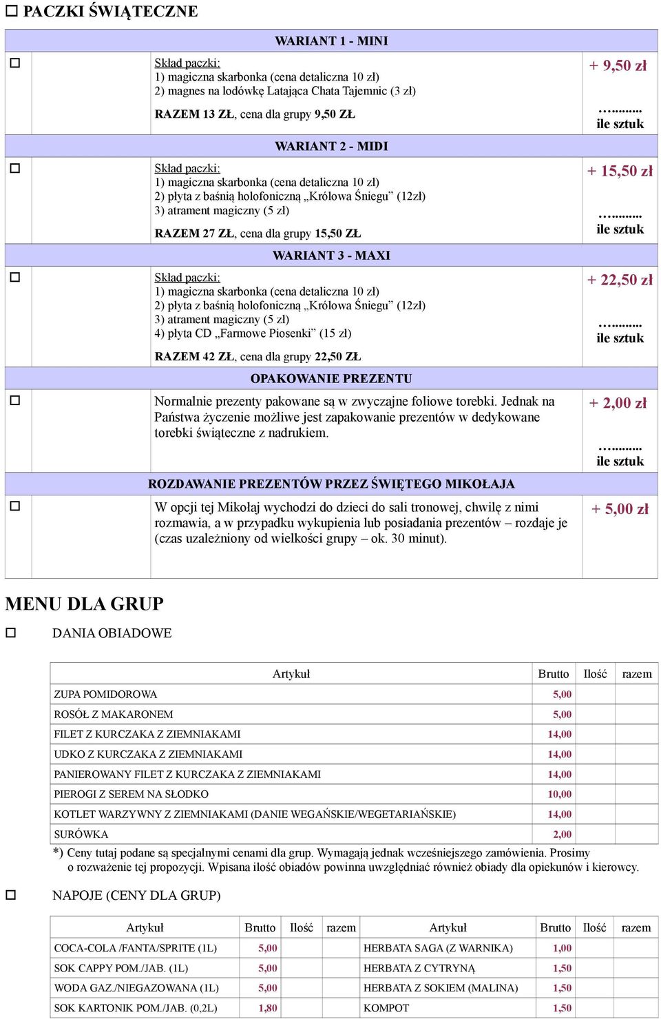 RAZEM 42 ZŁ, cena dla grupy 22,50 ZŁ OPAKOWANIE PREZENTU Normalnie prezenty pakowane są w zwyczajne foliowe torebki.