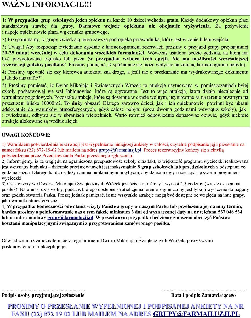 2) Przypominamy, iż grupy zwiedzają teren zawsze pod opieką przewodnika, który jest w cenie biletu wejścia. 3) Uwaga!