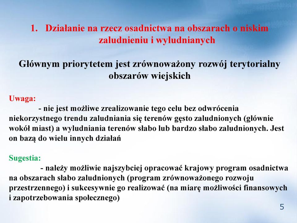 wyludniania terenów słabo lub bardzo słabo zaludnionych.