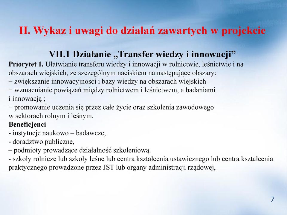 obszarach wiejskich wzmacnianie powiązań między rolnictwem i leśnictwem, a badaniami i innowacją ; promowanie uczenia się przez całe życie oraz szkolenia zawodowego w sektorach rolnym i