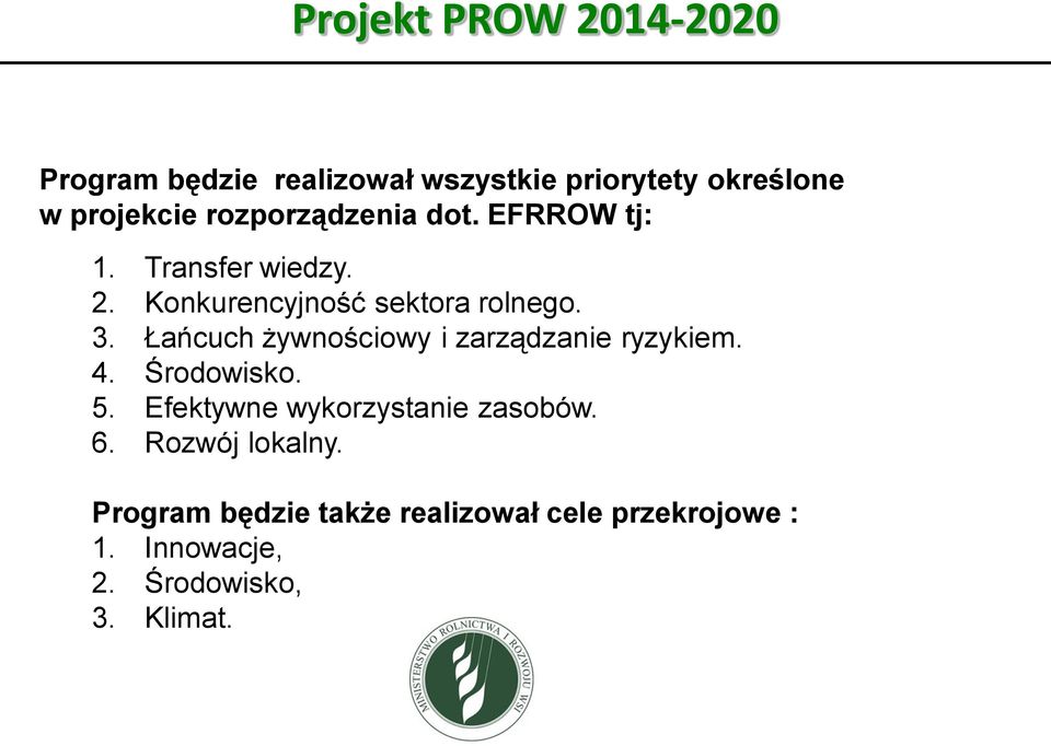 Łańcuch żywnościowy i zarządzanie ryzykiem. 4. Środowisko. 5. Efektywne wykorzystanie zasobów. 6.