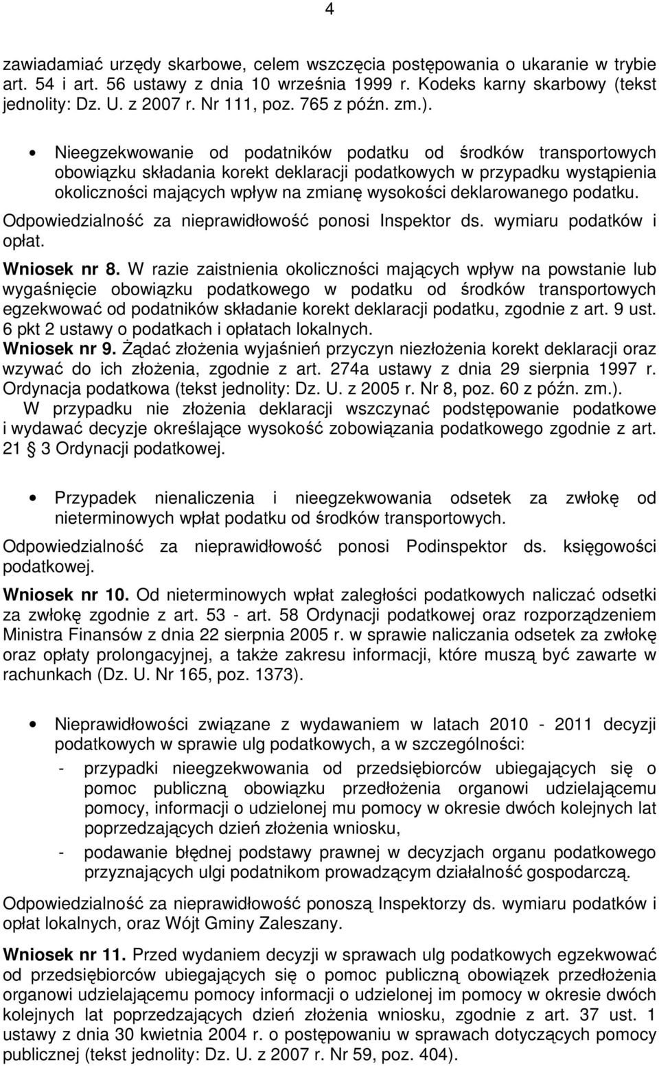 Nieegzekwowanie od podatników podatku od środków transportowych obowiązku składania korekt deklaracji podatkowych w przypadku wystąpienia okoliczności mających wpływ na zmianę wysokości deklarowanego