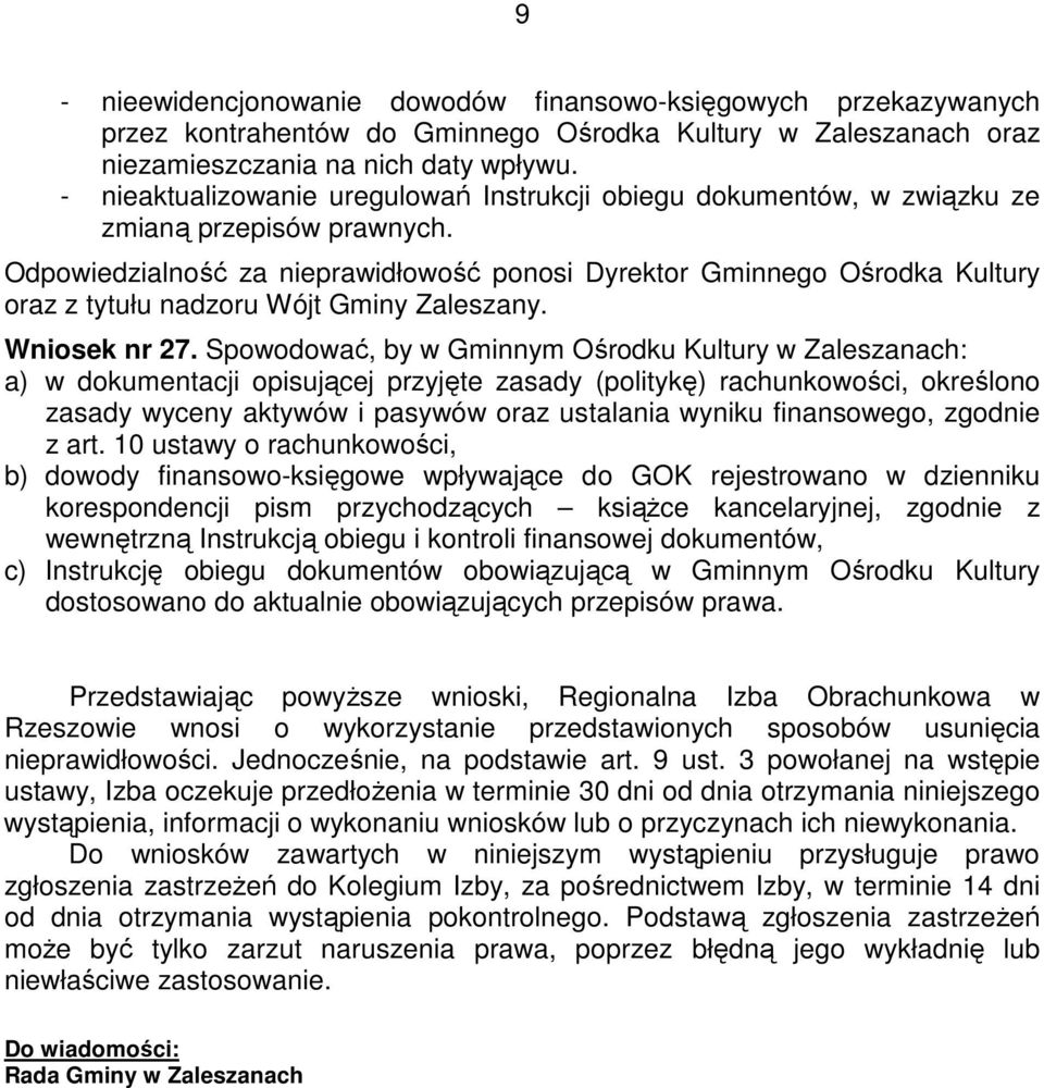 Odpowiedzialność za nieprawidłowość ponosi Dyrektor Gminnego Ośrodka Kultury oraz z tytułu nadzoru Wójt Gminy Zaleszany. Wniosek nr 27.