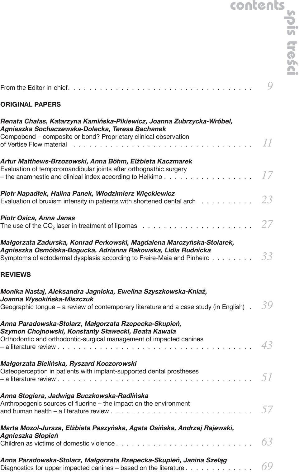 Proprietary clinical observation of Vertise Flow material.