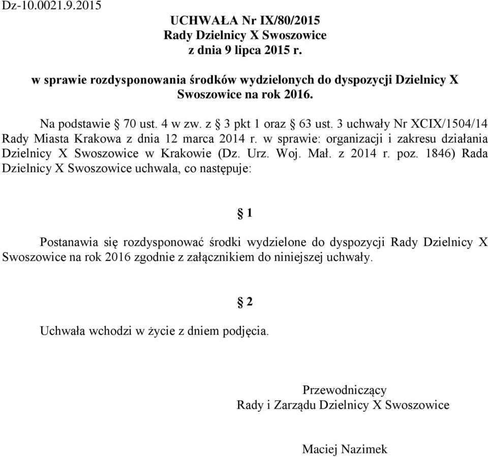 3 uchwały Nr XCIX/1504/14 Rady Miasta Krakowa z dnia 12 marca 2014 r. w sprawie: organizacji i zakresu działania Dzielnicy X Swoszowice w Krakowie (Dz. Urz. Woj. Mał. z 2014 r. poz.