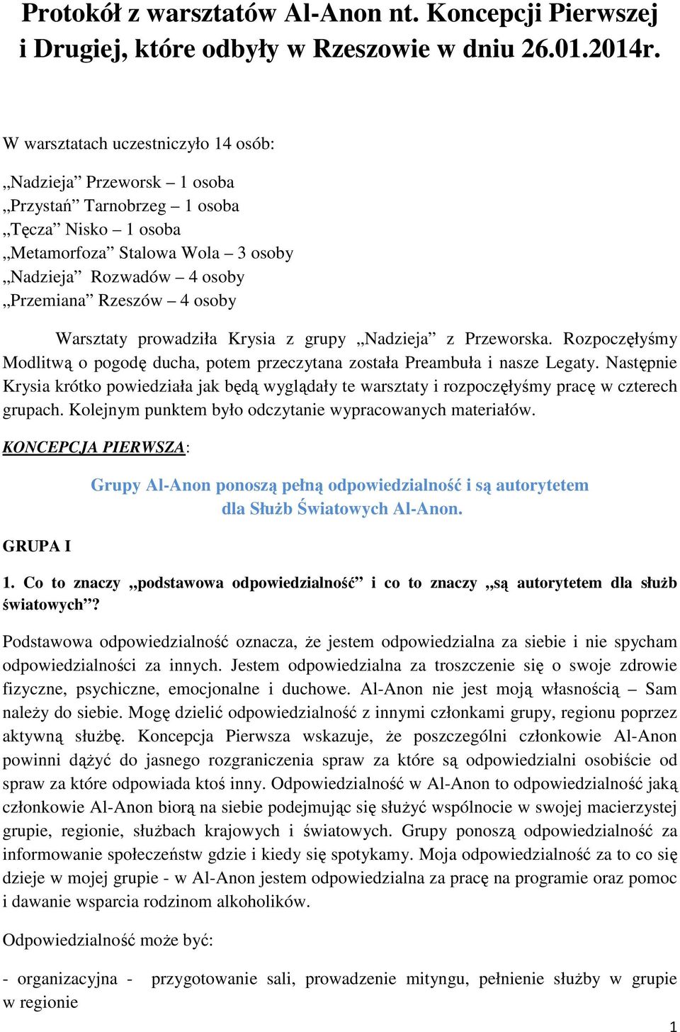 Warsztaty prowadziła Krysia z grupy Nadzieja z Przeworska. Rozpoczęłyśmy Modlitwą o pogodę ducha, potem przeczytana została Preambuła i nasze Legaty.