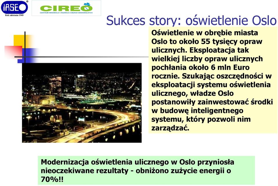 Szukając oszczędności w eksploatacji systemu oświetlenia ulicznego, władze Oslo postanowiły zainwestować środki w