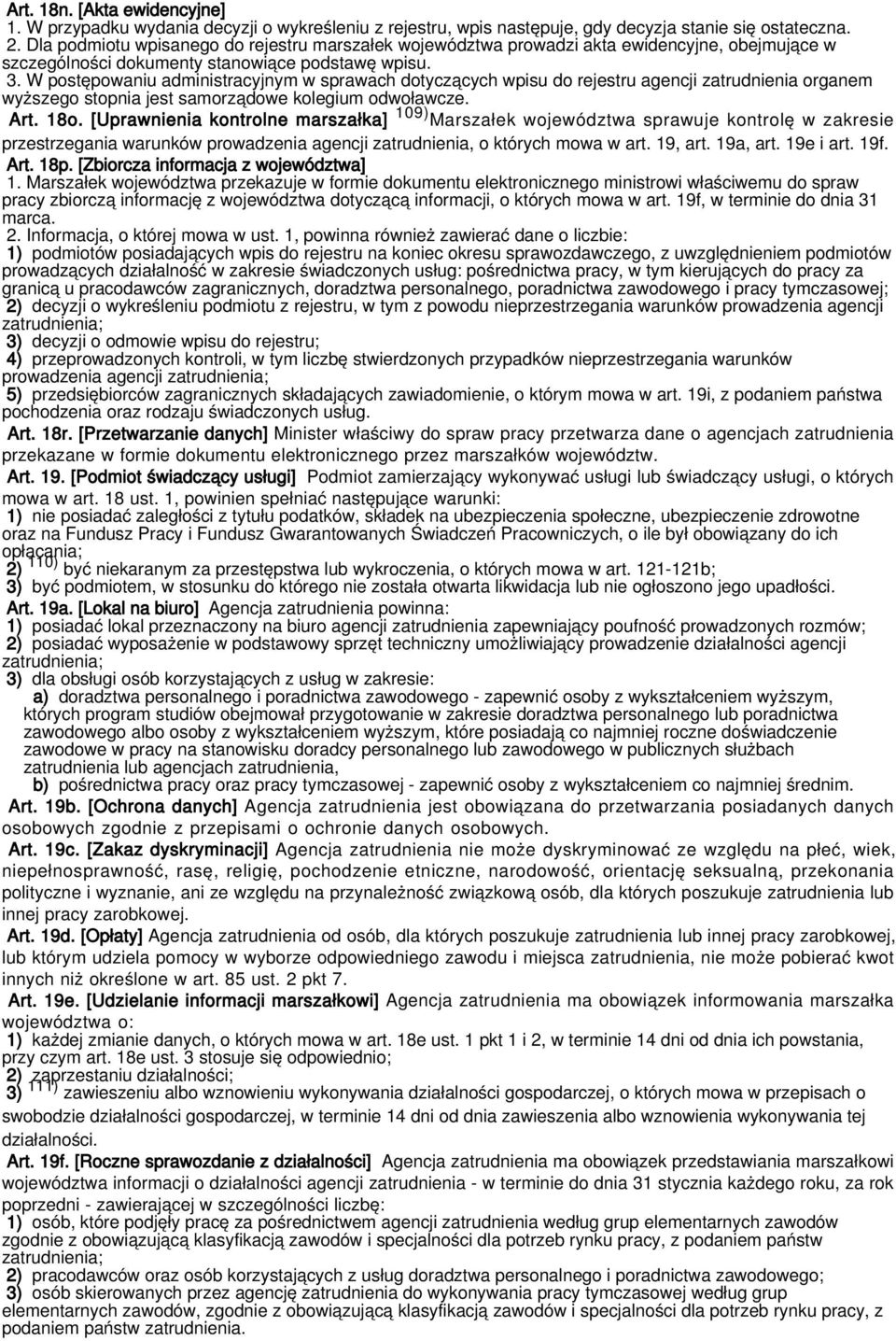 W postępowaniu administracyjnym w sprawach dotyczących wpisu do rejestru agencji zatrudnienia organem wyższego stopnia jest samorządowe kolegium odwoławcze. Art. 18o.