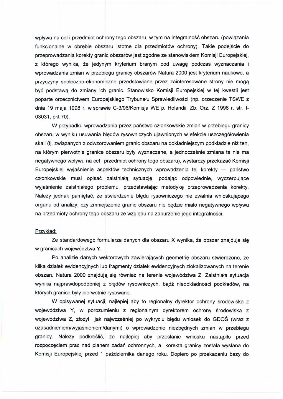 granicy obszarów Natura 2000 jest kryterium naukowe, a społeczno-ekonomiczne być podstawą do zmiany poparte orzecznictwem przedstawiane przez zainteresowane strony nie mogą Komisji Europejskiej w tej