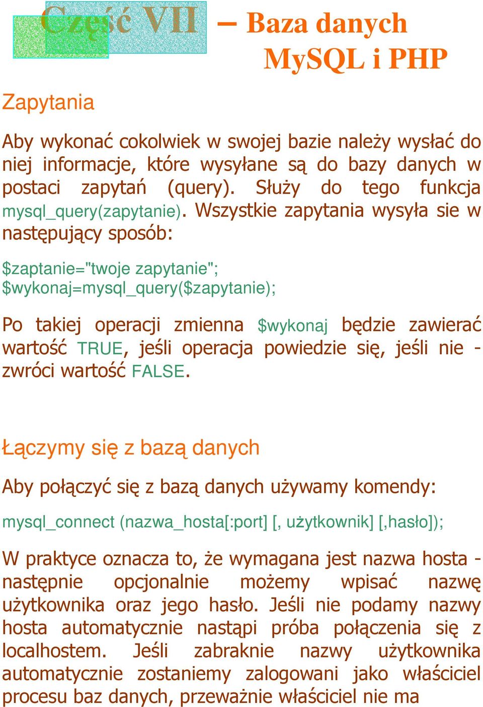 powiedzie się, jeśli nie - zwróci wartość FALSE.