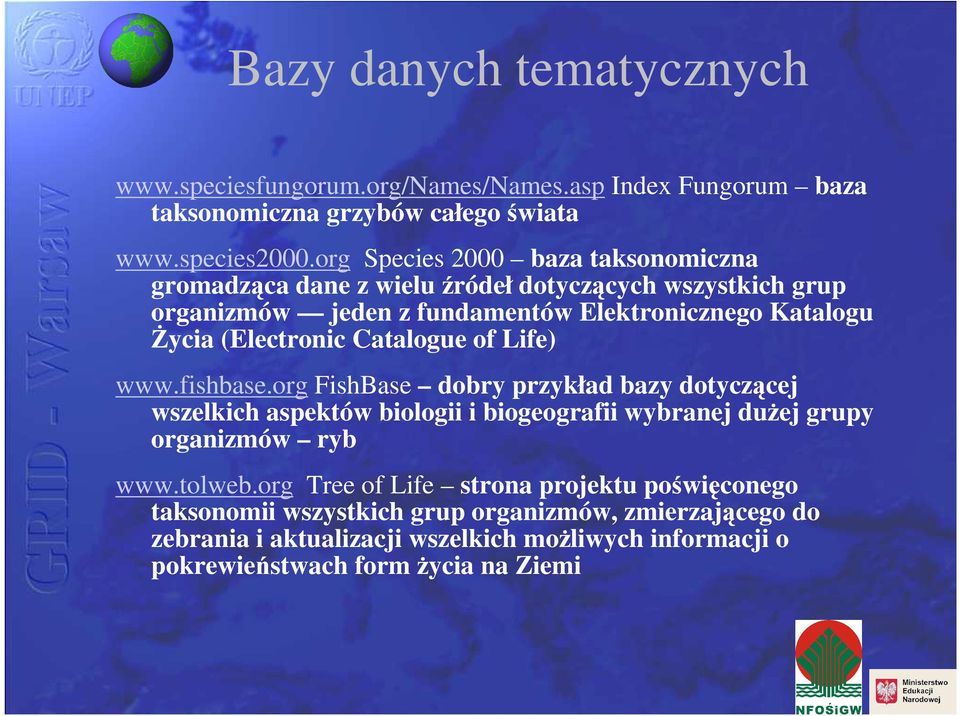 (Electronic Catalogue of Life) www.fishbase.
