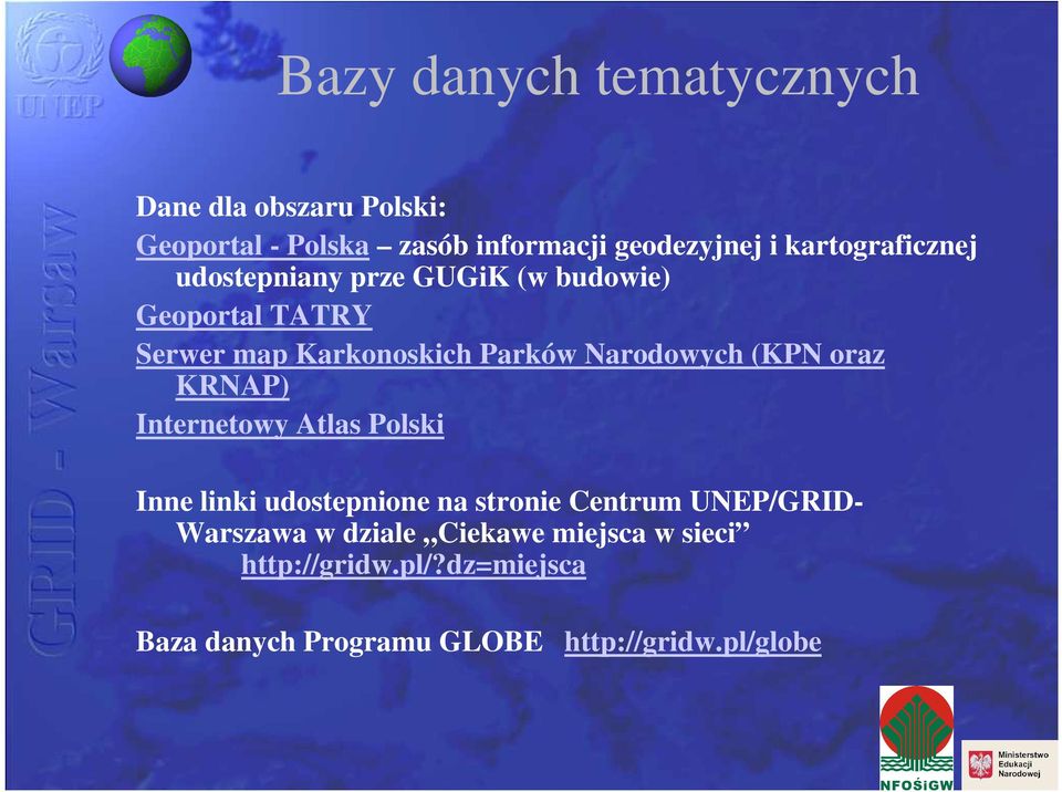 Narodowych (KPN oraz KRNAP) Internetowy Atlas Polski Inne linki udostepnione na stronie Centrum